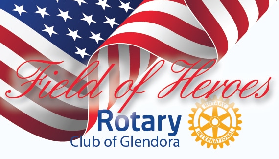 Rotary Club of Glendora’s “Field of Heroes”